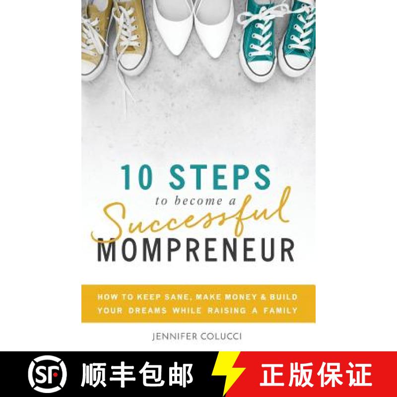 【3-4周达】10 Steps To Become A Successful Mompreneur: How to keep sane, make money and build your dr... [9780692892572]