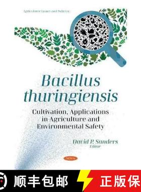 【3-4周达】Bacillus thuringiensis: Cultivation, Applications in Agriculture and Environmental Safety [9781536195705]