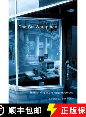 【3-4周达】The Co-Workplace: Teleworking in the Neighbourhood [9780774809702]