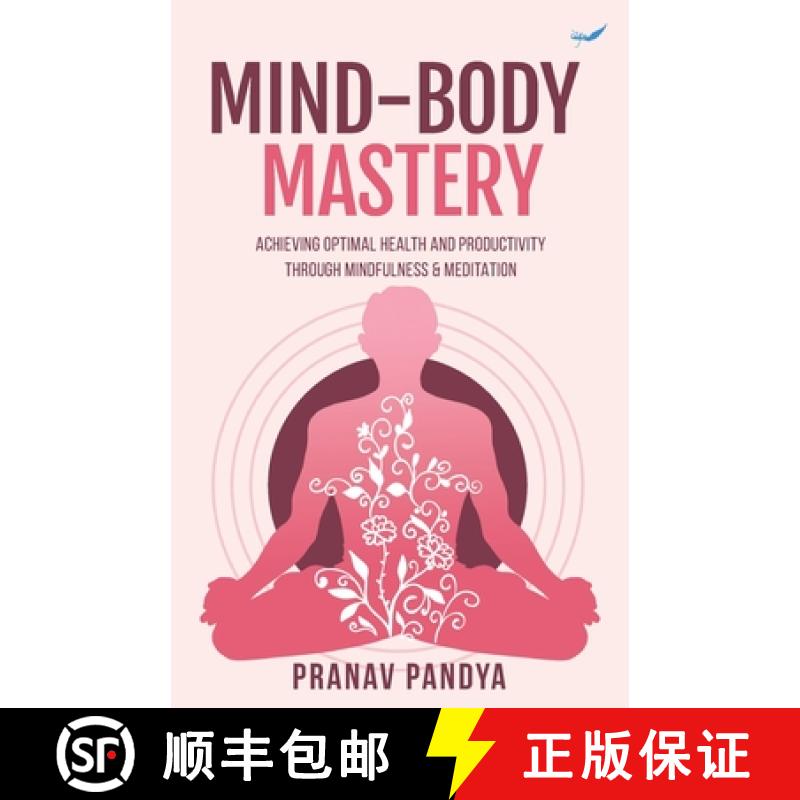 【3-4周达】Mind-Body Mastery: Achieving Optimal Health & Productivity through Mindfulness & Meditation [9788119483785]