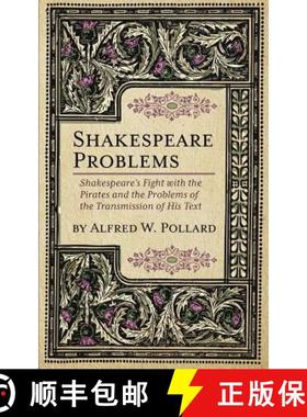 【3-4周达】Shakespeare Problems: Shakespeare's Fight with the Pirates and the Problems of the Transmi... [9781633916456]