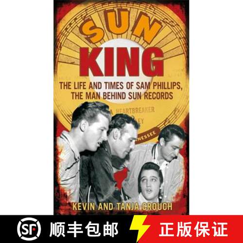 【3-4周达】Sun King: The Life and Times of Sam Phillips, The Man Behind Sun Records [9780749929466]