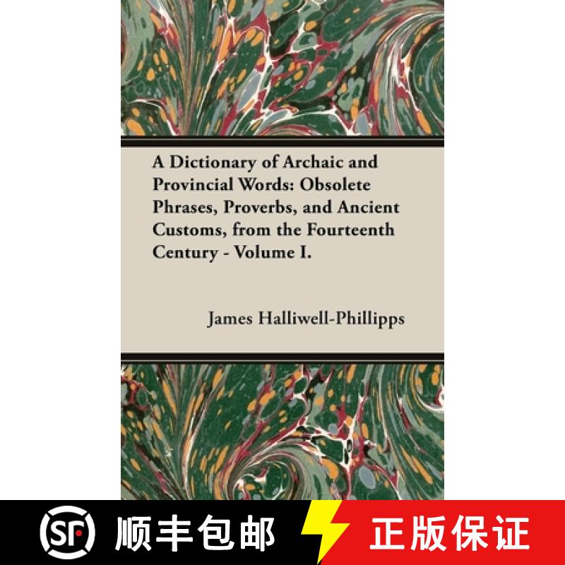 【2-3周达】A Dictionary of Archaic and Provincial Words: Obsolete Phrases, Proverbs, and Ancient Cust... [9781473310681]