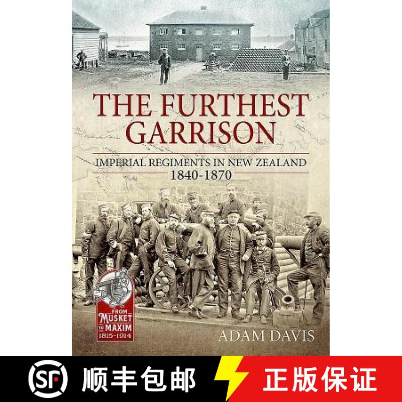 【2-3周达】The Furthest Garrison: Imperial Regiments in New Zealand 1840-1870 [9781911628293]