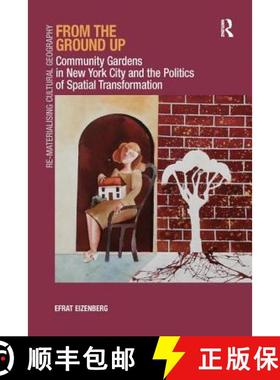 【3-4周达】From the Ground Up: Community Gardens in New York City and the Politics of Spatial Transfo... [9781138261457]