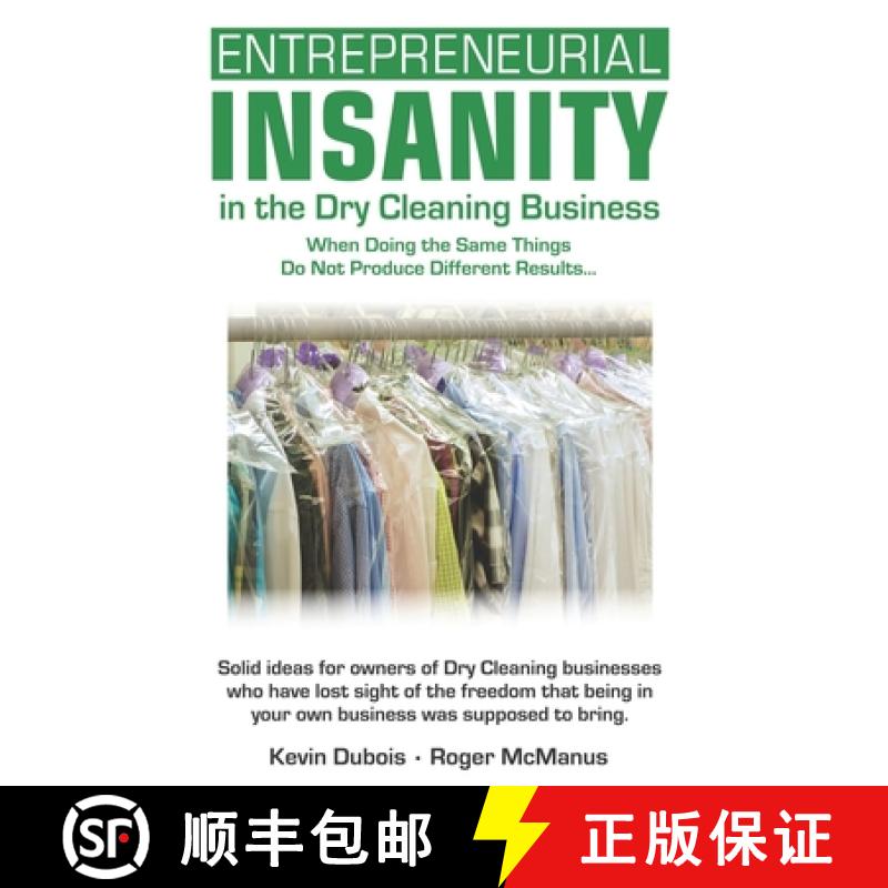 【3-4周达】Entrepreneurial Insanity in the Dry Cleaning Business: When Doing the Same Things Do Not P... [9780974945262]