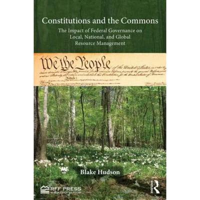 【4周达】Constitutions and the Commons : The Impact of Federal Governance on Local, National, and Glo... [9781617260964]