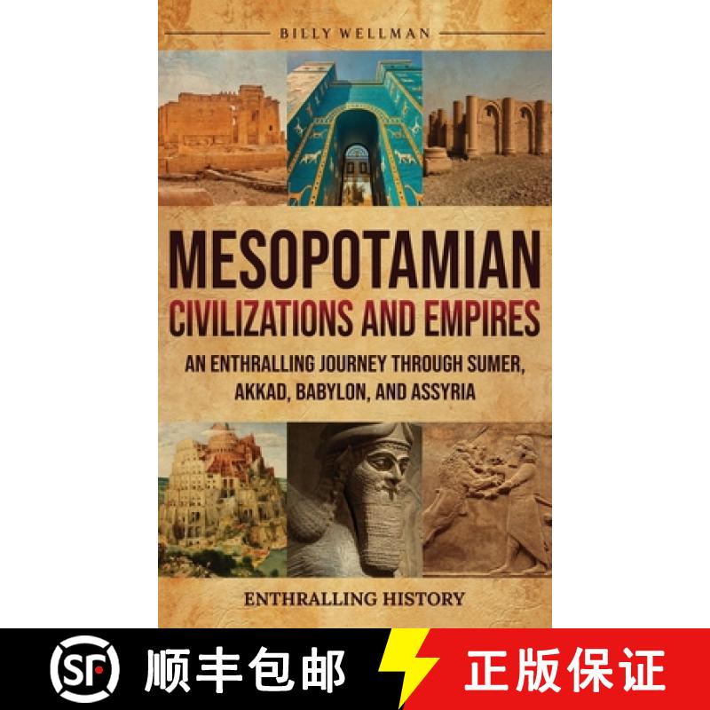 【3-4周达】Mesopotamian Civilizations and Empires: An Enthralling Journey Through Sumer, Akkad, Babyl... [9798887654775]