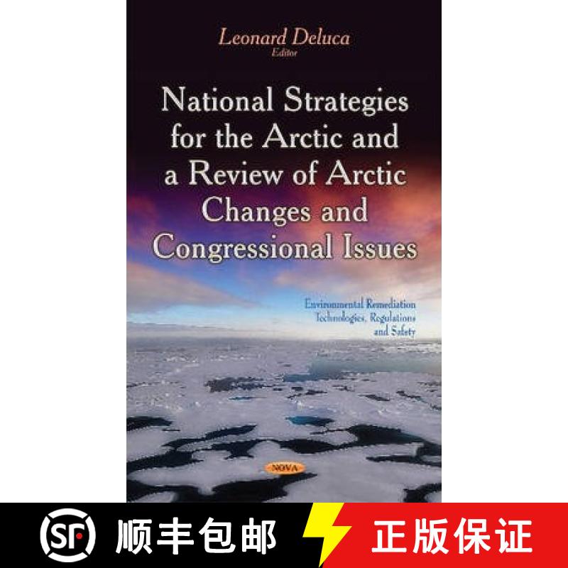 【3-4周达】National Strategies for the Arctic and a Review of Arctic Changes and Congressional Issues [9781631172014]