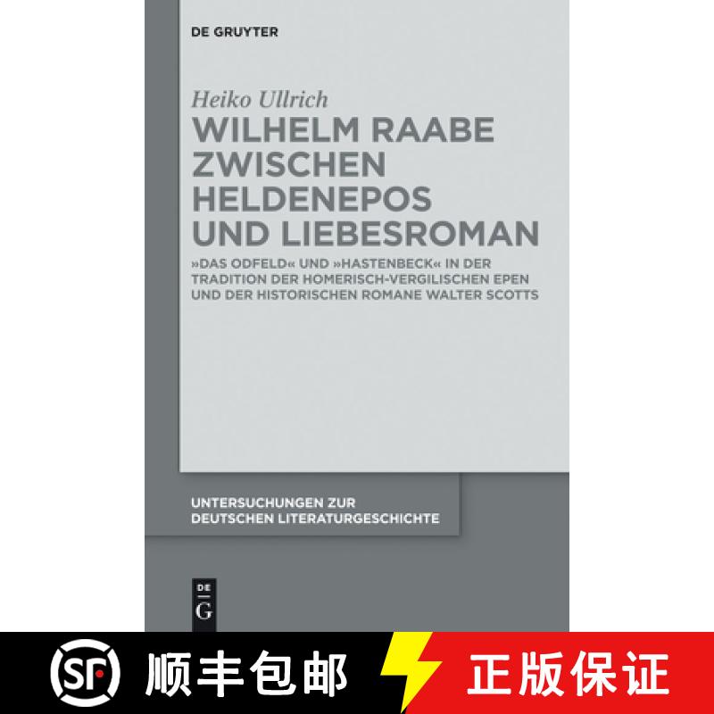 【3-4周达】Wilhelm Raabe zwischen Heldenepos und Liebesroman：Das Odfeld und Hastenbeck in der Tradit... [9783110281866]
