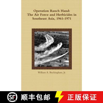 【3-4周达】Operation Ranch Hand: The Air Force and Herbicides in Southeast Asia, 1961-1971 [9781300769545]