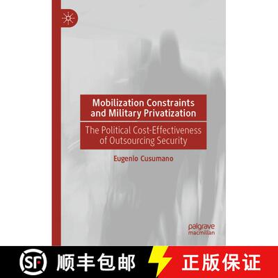 【3-4周达】精装 Mobilization Constraints and Military Privatization : The Political Cost-Effectivenes... [9783031164224]