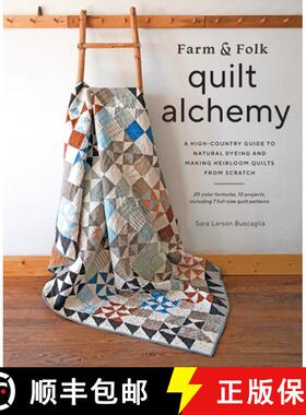 【3-4周达】Farm & Folk Quilt Alchemy: A High-Country Guide to Natural Dyeing and Making Heirloom Quil... [9781419761997]