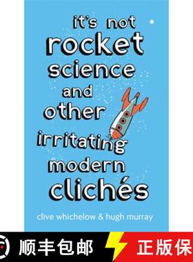 【3-4周达】It's Not Rocket Science: And other irritating modern cliches [9780749939731]