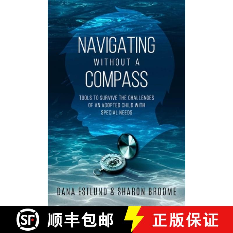 【3-4周达】Navigating Without a Compass: Tools to Survive the Challenges of an Adopted Child with Spe... [9781734231700]