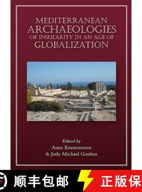 【3-4周达】Mediterranean Archaeologies of Insularity in the Age of Globalization [9781789253443]