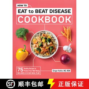 【3-4周达】How to Eat to Beat Disease Cookbook: 75 Healthy Recipes to Protect Your Well-Being [9781648766961]