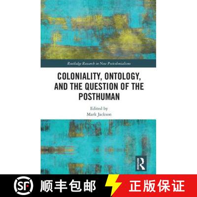 【3-4周达】Coloniality, Ontology, and the Question of the Posthuman [9781138920903]