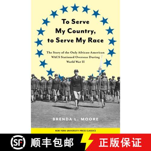 【3-4周达】精装 To Serve My Country, to Serve My Race – The Story of the Only African–American WACS... [9780814755228]
