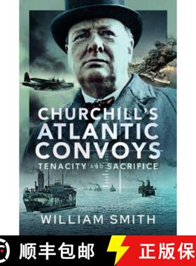 【3-4周达】Churchill's Atlantic Convoys: Tenacity & Sacrifice [9781399050975]