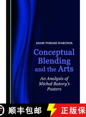 预订 Conceptual Blending and the Arts: An Analysis of Michaå' Batoryâ (Tm)S Posters [9781527516625]