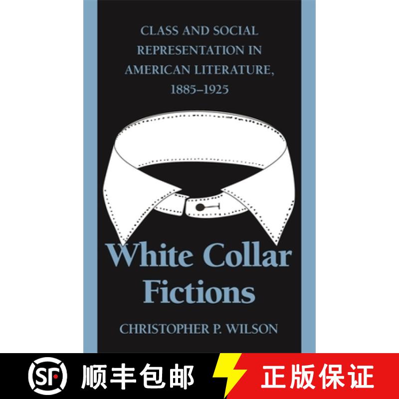 【2-3周达】White Collar Fictions: Class and Social Representation in American Literature, 1885-1925 [9780820336978]
