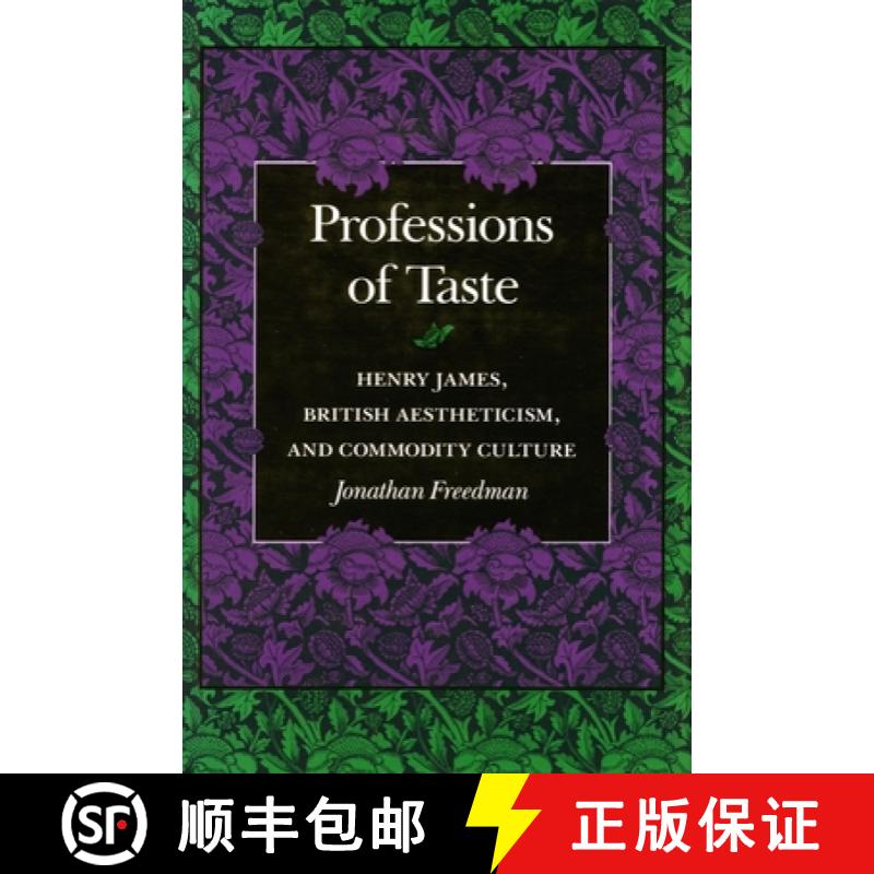 【3-4周达】Professions of Taste: Henry James, British Aestheticism, and Commodity Culture [9780804721783]