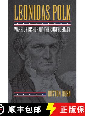 【3-4周达】Leonidas Polk: Warrior Bishop of the Confederacy [9780700627509]