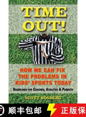 【3-4周达】Time Out!: How We Can Fix the Problems in Kids' Sports Today [9780996132022]