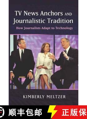 【3-4周达】TV News Anchors and Journalistic Tradition : How Journalists Adapt to Technology [9781433108969]