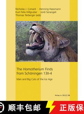【3-4周达】The Homotherium Finds from Schöningen 13 II-4 : Man and Big Cats of the Ice Age [9783884673393]