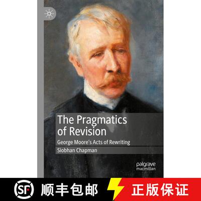 【3-4周达】The Pragmatics of Revision : George Moore's Acts of Rewriting [9783030412678]