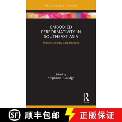 【3-4周达】Embodied Performativity in Southeast Asia: Multidisciplinary Corporealities [9780367567552]