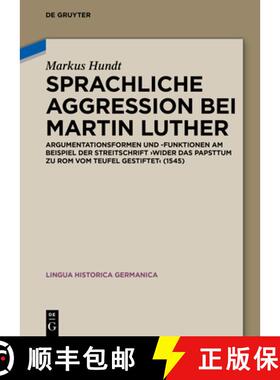 【3-4周达】Sprachliche Aggression Bei Martin Luther: Argumentationsformen Und -Funktionen Am Beispiel... [9783110753271]