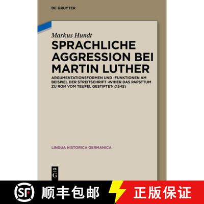 【3-4周达】Sprachliche Aggression Bei Martin Luther: Argumentationsformen Und -Funktionen Am Beispiel... [9783110753271]