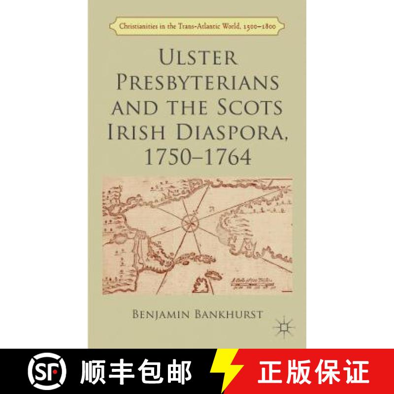 【3-4周达】Ulster Presbyterians and the Scots Irish Diaspora, 1750-1764 [9781137328199]