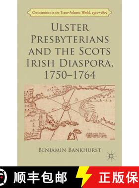 【3-4周达】Ulster Presbyterians and the Scots Irish Diaspora, 1750-1764 [9781137328199]