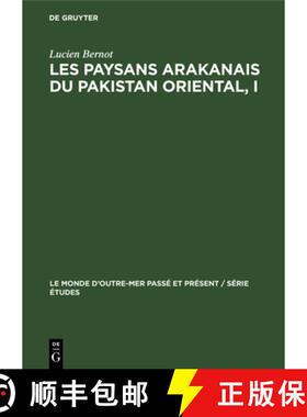 【3-4周达】Les Paysans Arakanais Du Pakistan Oriental, I: L'Histoire, Le Monde Vegetal Et l'Organisat... [9783111264639]