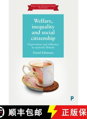 【2-3周达】Welfare, Inequality and Social Citizenship: Deprivation and Affluence in Austerity Britain [9781447337461]