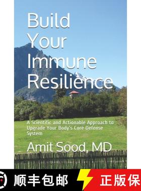 预订 Build Your Immune Resilience: A Scientific and Actionable Approach to Upgrade Your Body's Core D... [9781734737707]