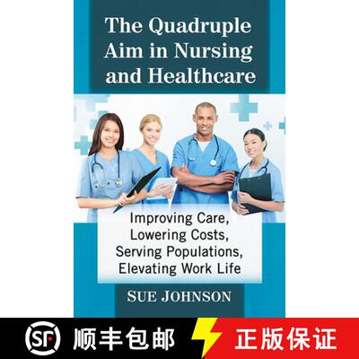 【3-4周达】The Quadruple Aim in Nursing and Healthcare : Improving Care, Lowering Costs, Serving Popu... [9781476681085]