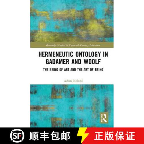 【3-4周达】精装 Hermeneutic Ontology in Gadamer and Woolf : The Being of Art and the Art of Being [9780367207403]