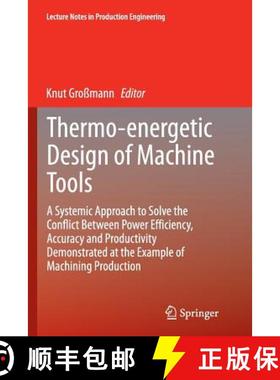 【3-4周达】Thermo-energetic Design of Machine Tools: A Systemic Approach to Solve the Conflict Betwee... [9783319365466]