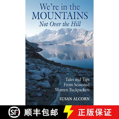 【3-4周达】We're in the Mountains, Not Over the Hill: Tales and Tips from Seasoned Woman Backpackers [9780936034027]