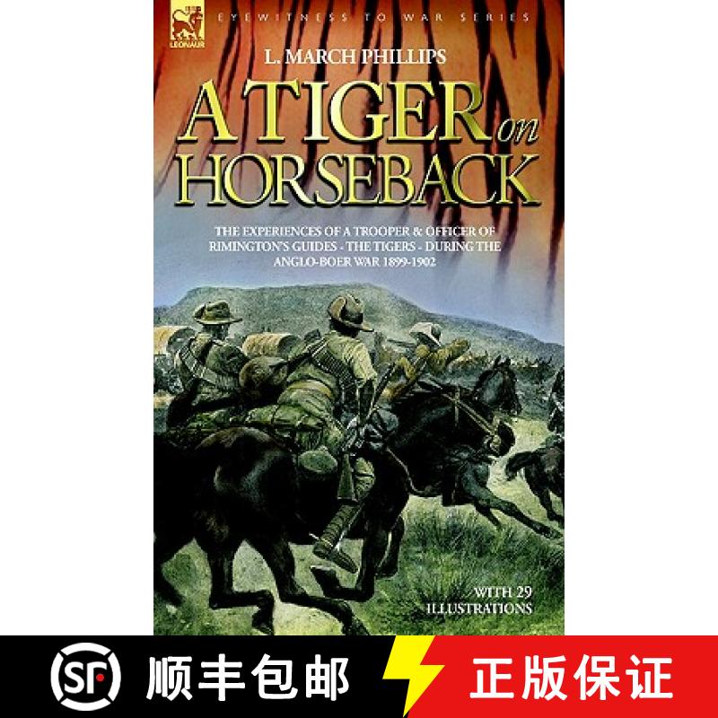 【2-3周达】A Tiger on Horseback - The experiences of a trooper & officer of Rimington's Guides - The ... [9781846770982]