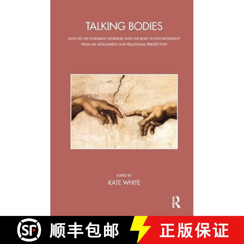 【3-4周达】Talking Bodies: How do we Integrate Working with the Body in Psychotherapy from an Attachm... [9781782201069]