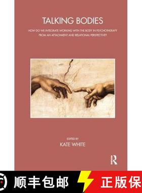 【3-4周达】Talking Bodies: How do we Integrate Working with the Body in Psychotherapy from an Attachm... [9781782201069]
