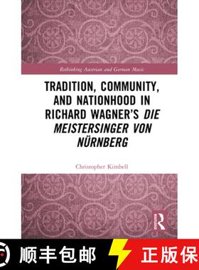 【3-4周达】Tradition, Community, and Nationhood in Richard Wagner's 'Die Meistersinger Von Nürnberg' [9781032390321]