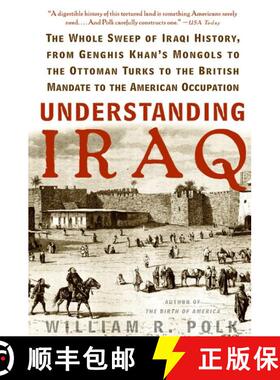 【3-4周达】Understanding Iraq: The Whole Sweep of Iraqi History, from Genghis Khan's Mongols to the O... [9780060764692]