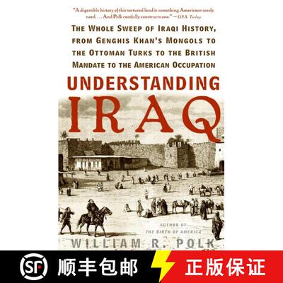【3-4周达】Understanding Iraq: The Whole Sweep of Iraqi History, from Genghis Khan's Mongols to the O... [9780060764692]